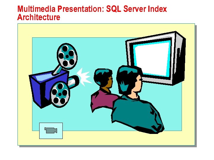 Multimedia Presentation: SQL Server Index Architecture 