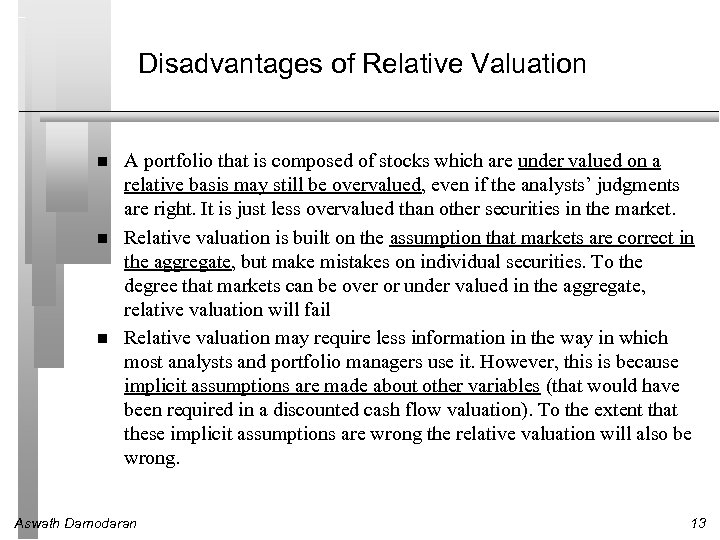 Disadvantages of Relative Valuation A portfolio that is composed of stocks which are under