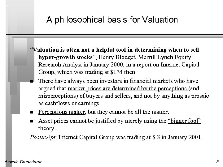 A philosophical basis for Valuation “Valuation is often not a helpful tool in determining