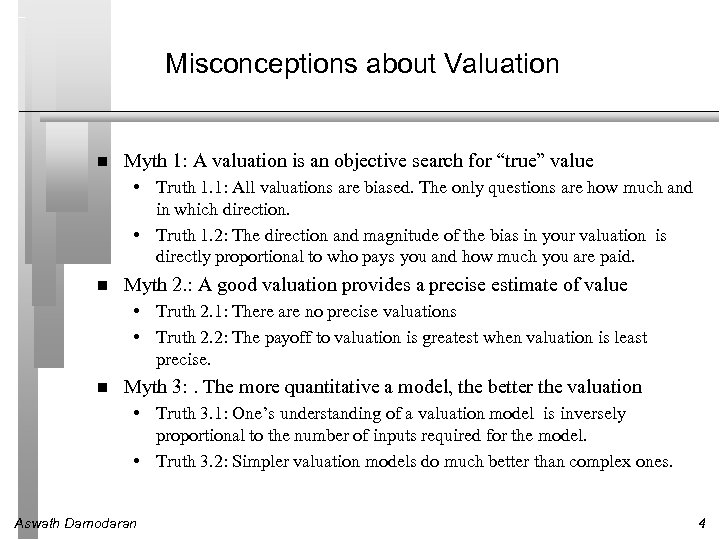 Misconceptions about Valuation Myth 1: A valuation is an objective search for “true” value