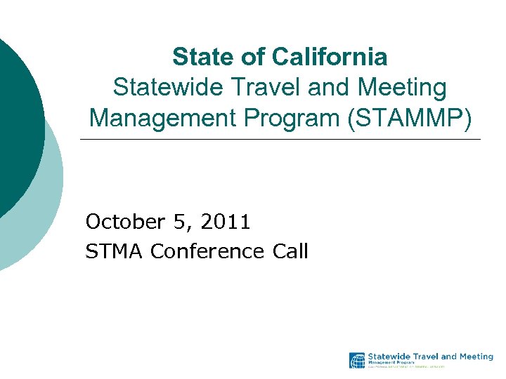 State of California Statewide Travel and Meeting Management Program (STAMMP) October 5, 2011 STMA