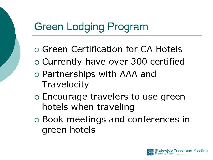 Green Lodging Program Green Certification for CA Hotels ¡ Currently have over 300 certified