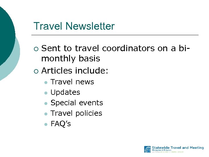 Travel Newsletter Sent to travel coordinators on a bimonthly basis ¡ Articles include: ¡