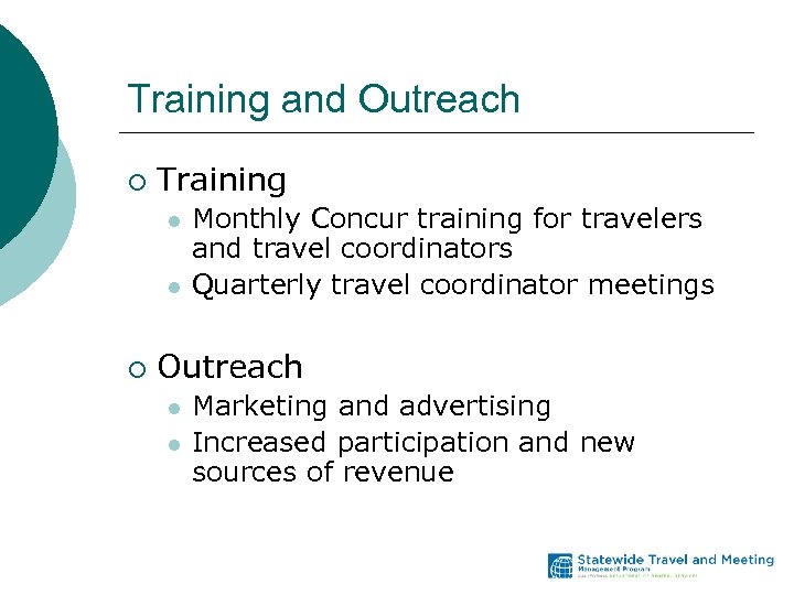 Training and Outreach ¡ Training l l ¡ Monthly Concur training for travelers and