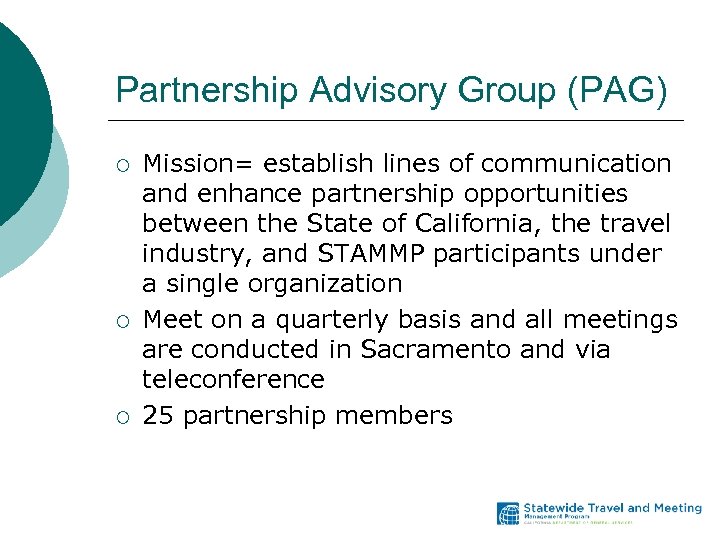 Partnership Advisory Group (PAG) ¡ ¡ ¡ Mission= establish lines of communication and enhance