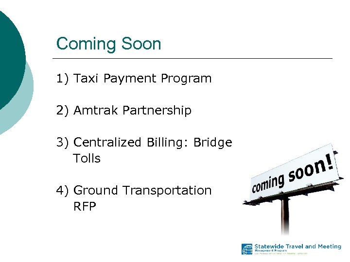 Coming Soon 1) Taxi Payment Program 2) Amtrak Partnership 3) Centralized Billing: Bridge Tolls