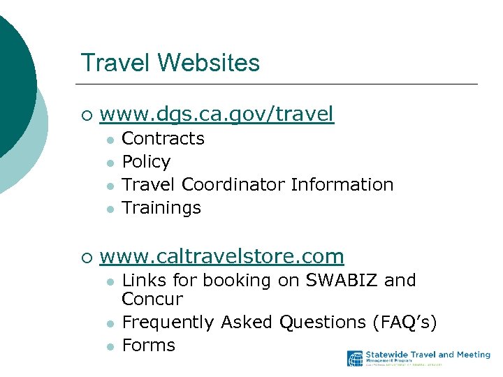 Travel Websites ¡ www. dgs. ca. gov/travel l l ¡ Contracts Policy Travel Coordinator