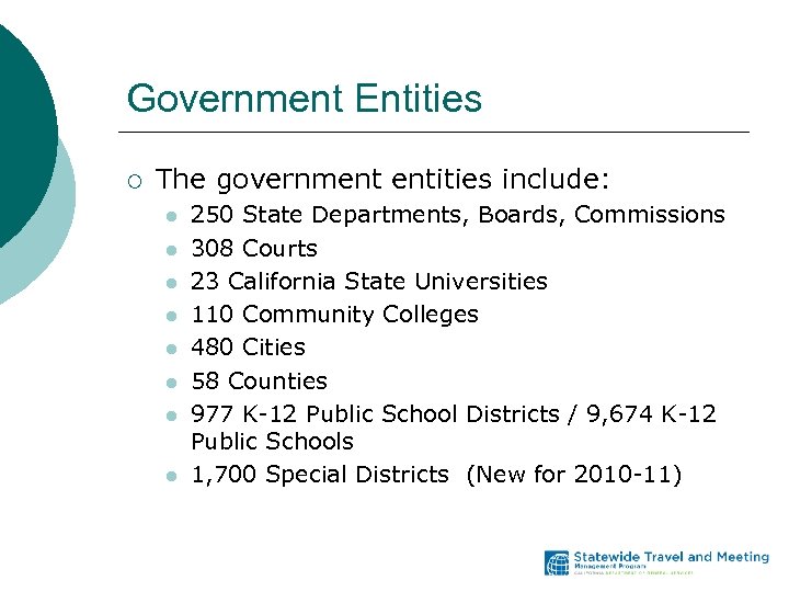 Government Entities ¡ The government entities include: l l l l 250 State Departments,