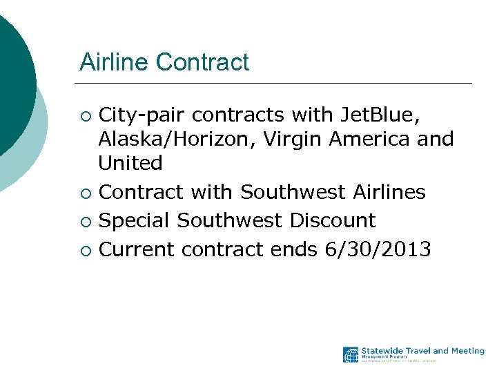 Airline Contract City-pair contracts with Jet. Blue, Alaska/Horizon, Virgin America and United ¡ Contract