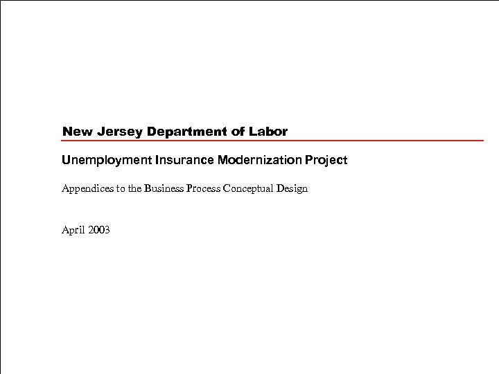 New Jersey Department of Labor Unemployment Insurance Modernization Project Appendices to the Business Process