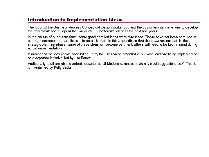Introduction to Implementation Ideas The focus of the Business Process Conceptual Design workshops and