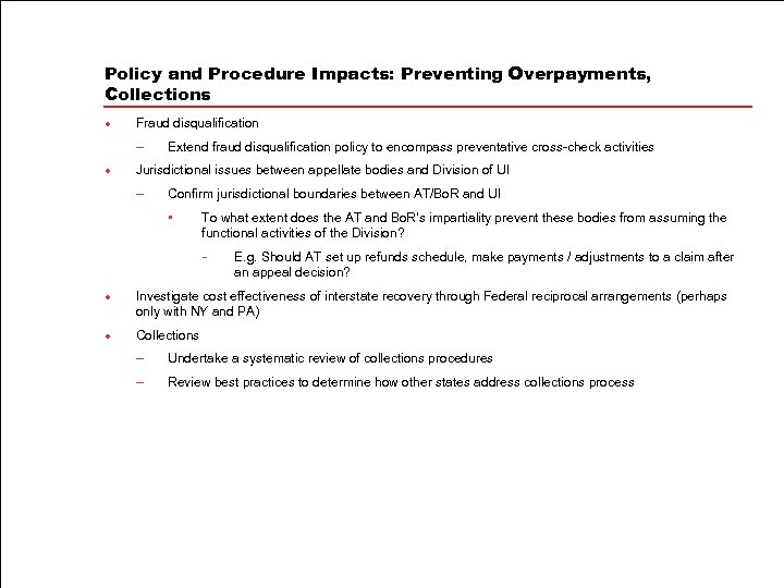 Policy and Procedure Impacts: Preventing Overpayments, Collections l Fraud disqualification – l Extend fraud