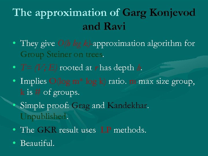The approximation of Garg Konjevod and Ravi • They give O(h log k)-approximation algorithm