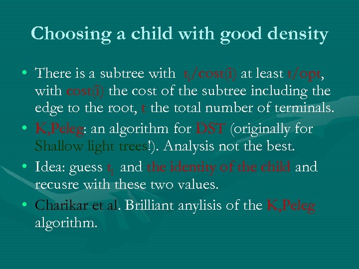 Choosing a child with good density • There is a subtree with ti/cost(i) at