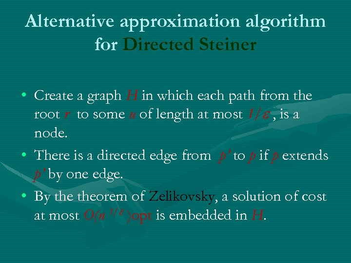 Alternative approximation algorithm for Directed Steiner • Create a graph H in which each