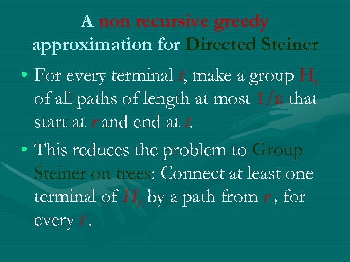 A non recursive greedy approximation for Directed Steiner • For every terminal t, make