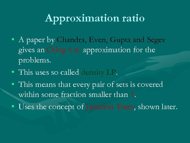 Approximation ratio • A paper by Chandra, Even, Gupta and Segev gives an O(log