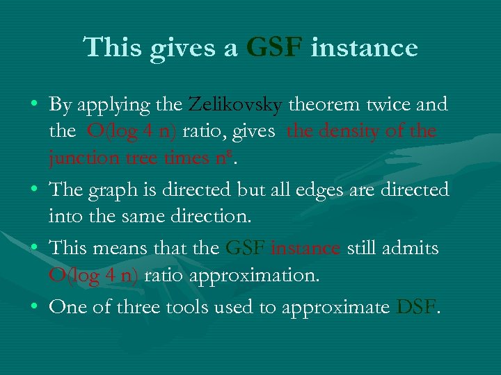 This gives a GSF instance • By applying the Zelikovsky theorem twice and the