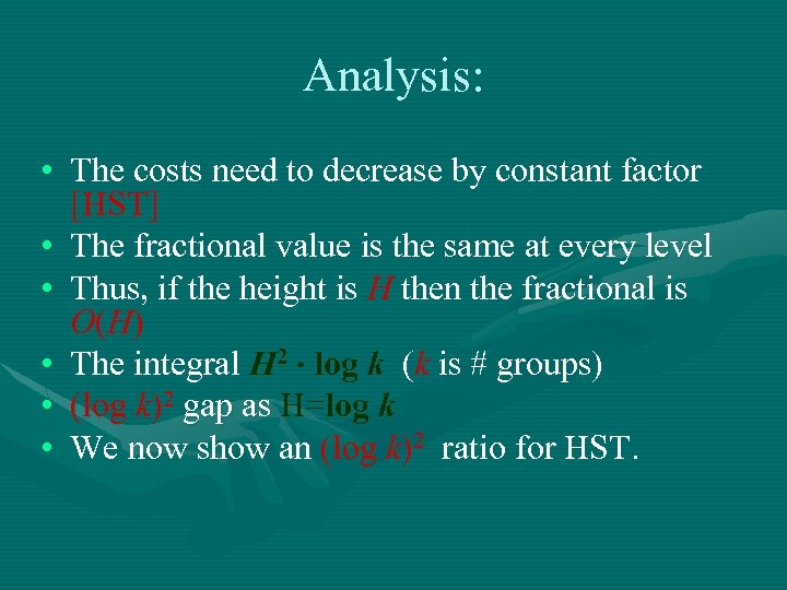 Analysis: • The costs need to decrease by constant factor [HST] • The fractional