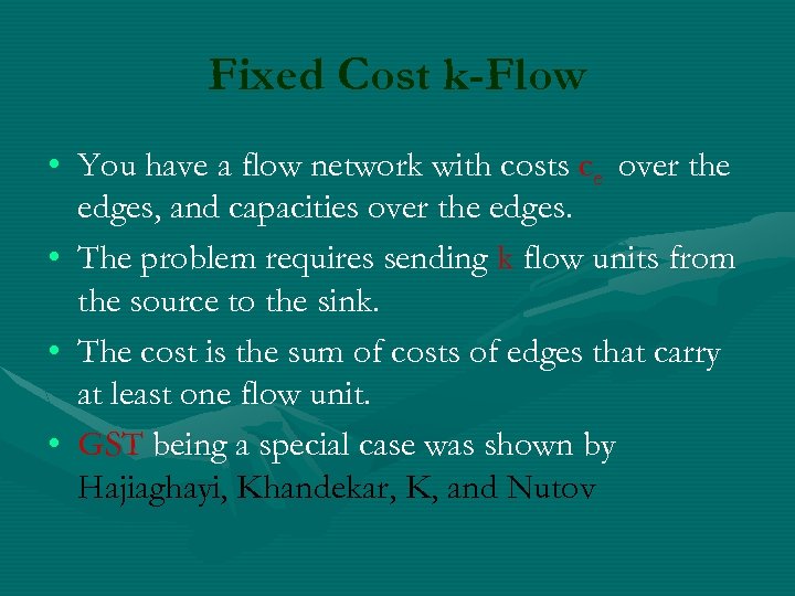 Fixed Cost k-Flow • You have a flow network with costs ce over the