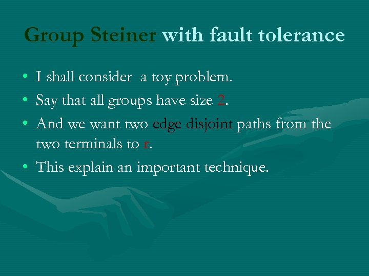 Group Steiner with fault tolerance • • • I shall consider a toy problem.
