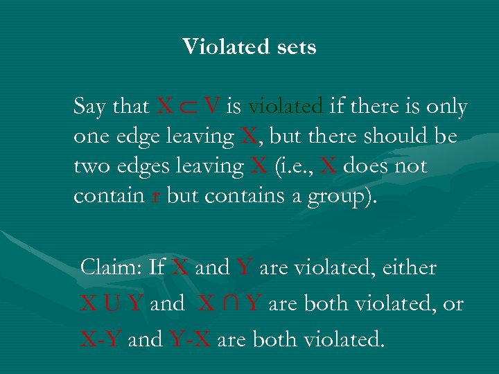 Violated sets Say that X V is violated if there is only one edge