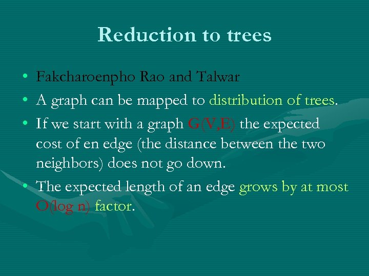 Reduction to trees • • • Fakcharoenpho Rao and Talwar A graph can be