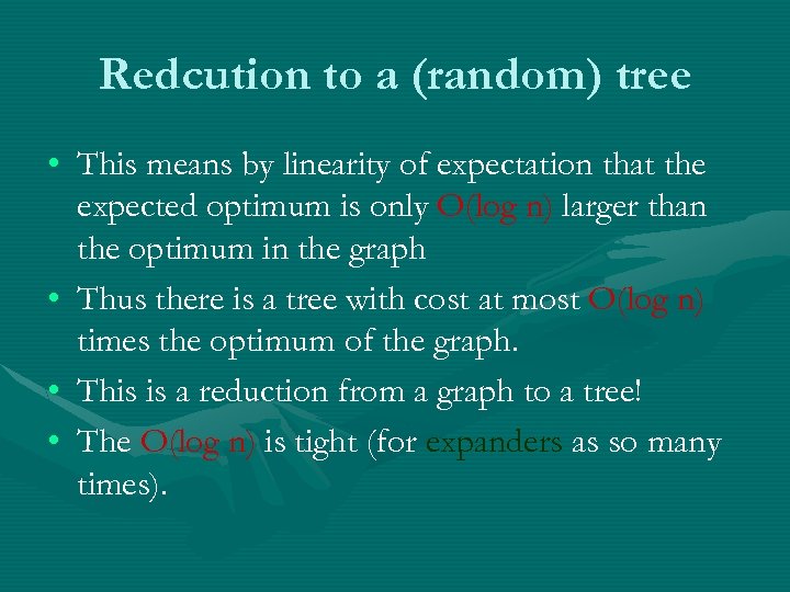 Redcution to a (random) tree • This means by linearity of expectation that the