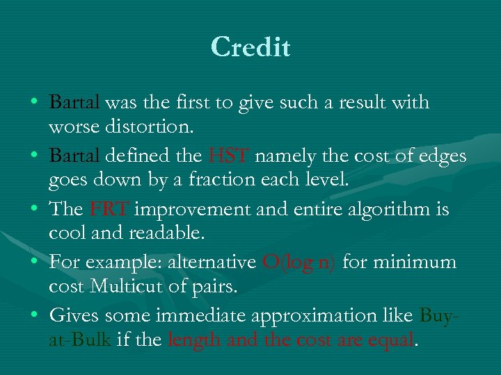 Credit • Bartal was the first to give such a result with worse distortion.