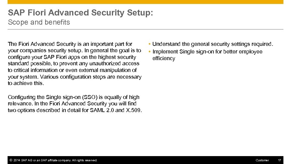 SAP Fiori Advanced Security Setup: Scope and benefits The Fiori Advanced Security is an