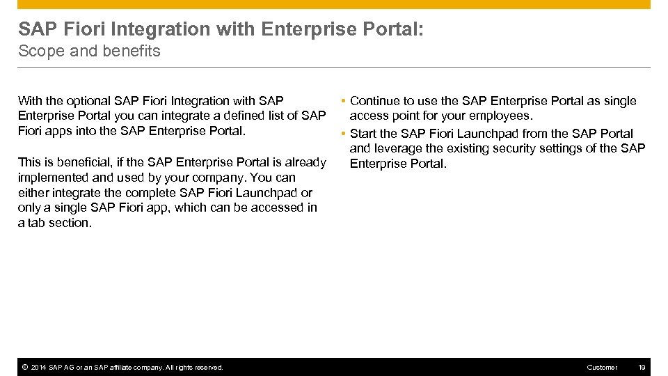 SAP Fiori Integration with Enterprise Portal: Scope and benefits With the optional SAP Fiori