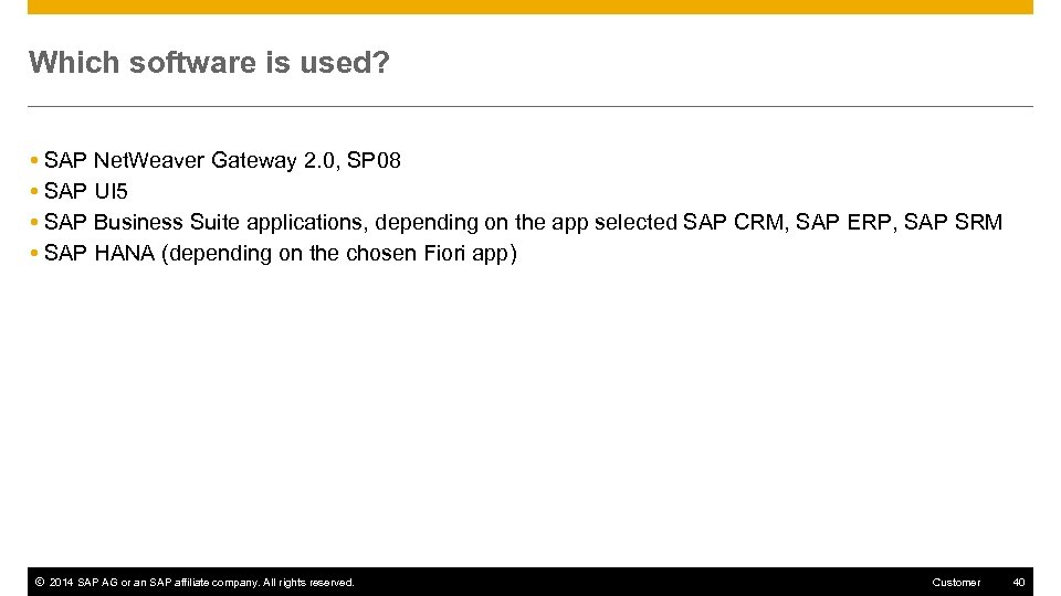 Which software is used? SAP Net. Weaver Gateway 2. 0, SP 08 SAP UI