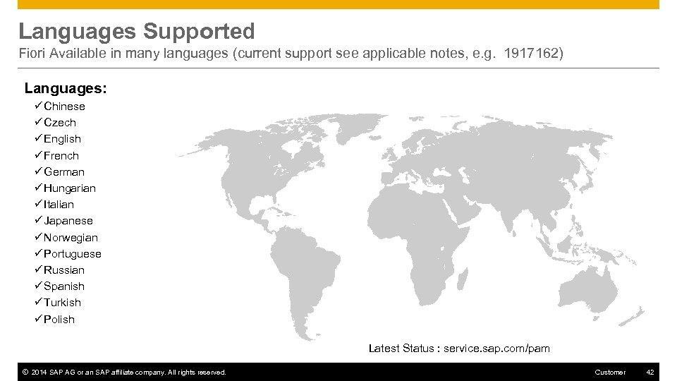 Languages Supported Fiori Available in many languages (current support see applicable notes, e. g.