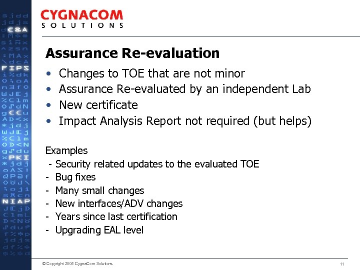 Assurance Re-evaluation • • Changes to TOE that are not minor Assurance Re-evaluated by