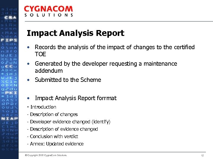 Impact Analysis Report • Records the analysis of the impact of changes to the