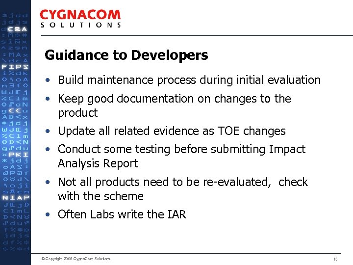 Guidance to Developers • Build maintenance process during initial evaluation • Keep good documentation