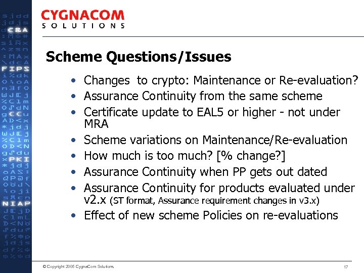 Scheme Questions/Issues • Changes to crypto: Maintenance or Re-evaluation? • Assurance Continuity from the