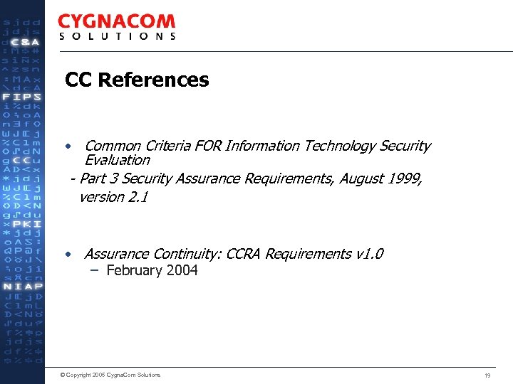 CC References • Common Criteria FOR Information Technology Security Evaluation - Part 3 Security