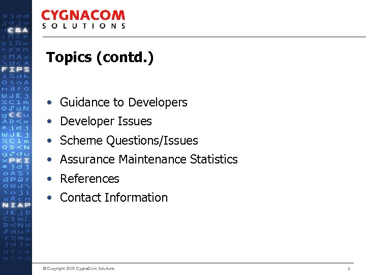 Topics (contd. ) • Guidance to Developers • Developer Issues • Scheme Questions/Issues •