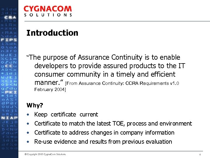 Introduction “The purpose of Assurance Continuity is to enable developers to provide assured products