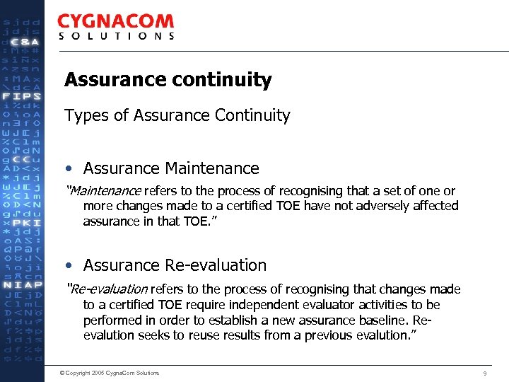 Assurance continuity Types of Assurance Continuity • Assurance Maintenance “Maintenance refers to the process
