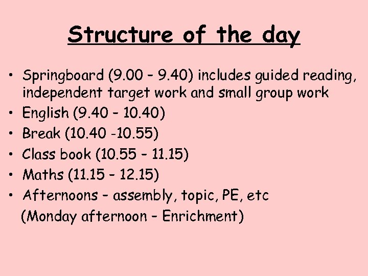 Structure of the day • Springboard (9. 00 – 9. 40) includes guided reading,