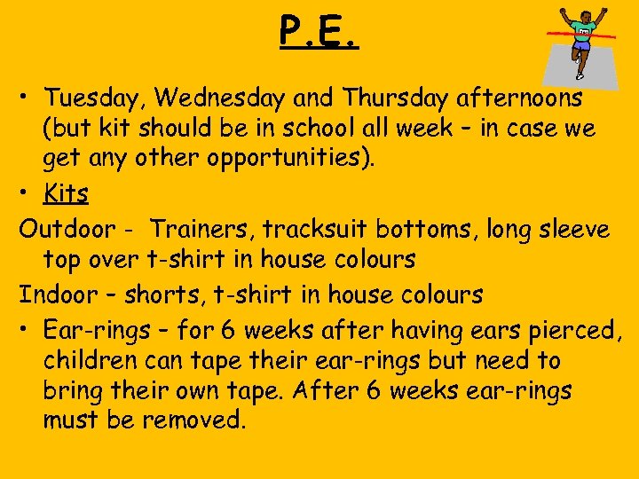 P. E. • Tuesday, Wednesday and Thursday afternoons (but kit should be in school