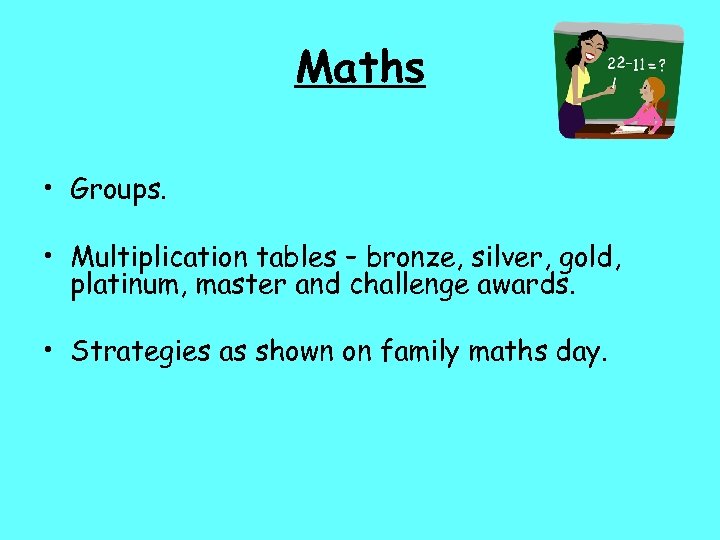 Maths • Groups. • Multiplication tables – bronze, silver, gold, platinum, master and challenge