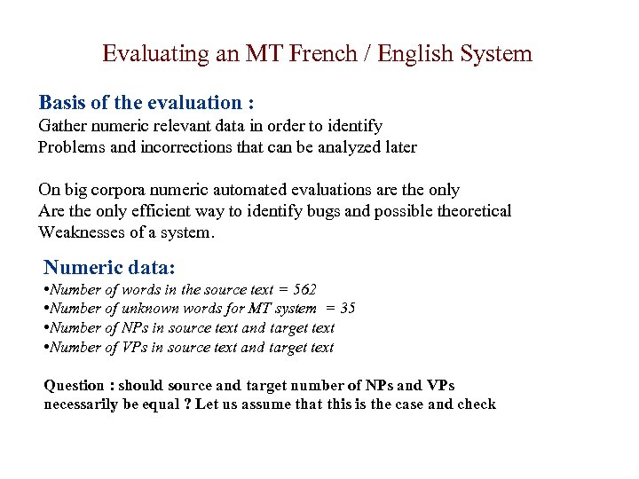 Evaluating an MT French / English System Basis of the evaluation : Gather numeric
