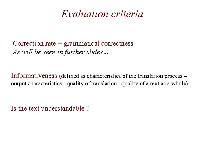 Evaluation criteria Correction rate = grammatical correctness As will be seen in further slides…