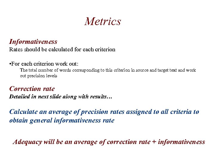 Metrics Informativeness Rates should be calculated for each criterion • For each criterion work