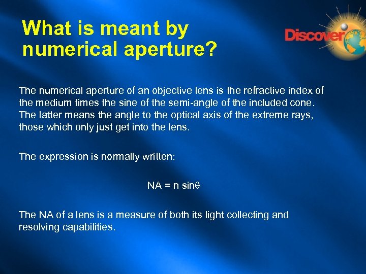 What is meant by numerical aperture? The numerical aperture of an objective lens is