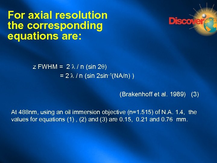 For axial resolution the corresponding equations are: z FWHM = 2 / n (sin