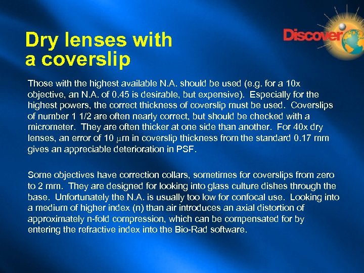 Dry lenses with a coverslip Those with the highest available N. A. should be